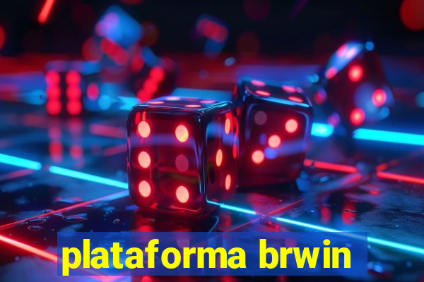 plataforma brwin